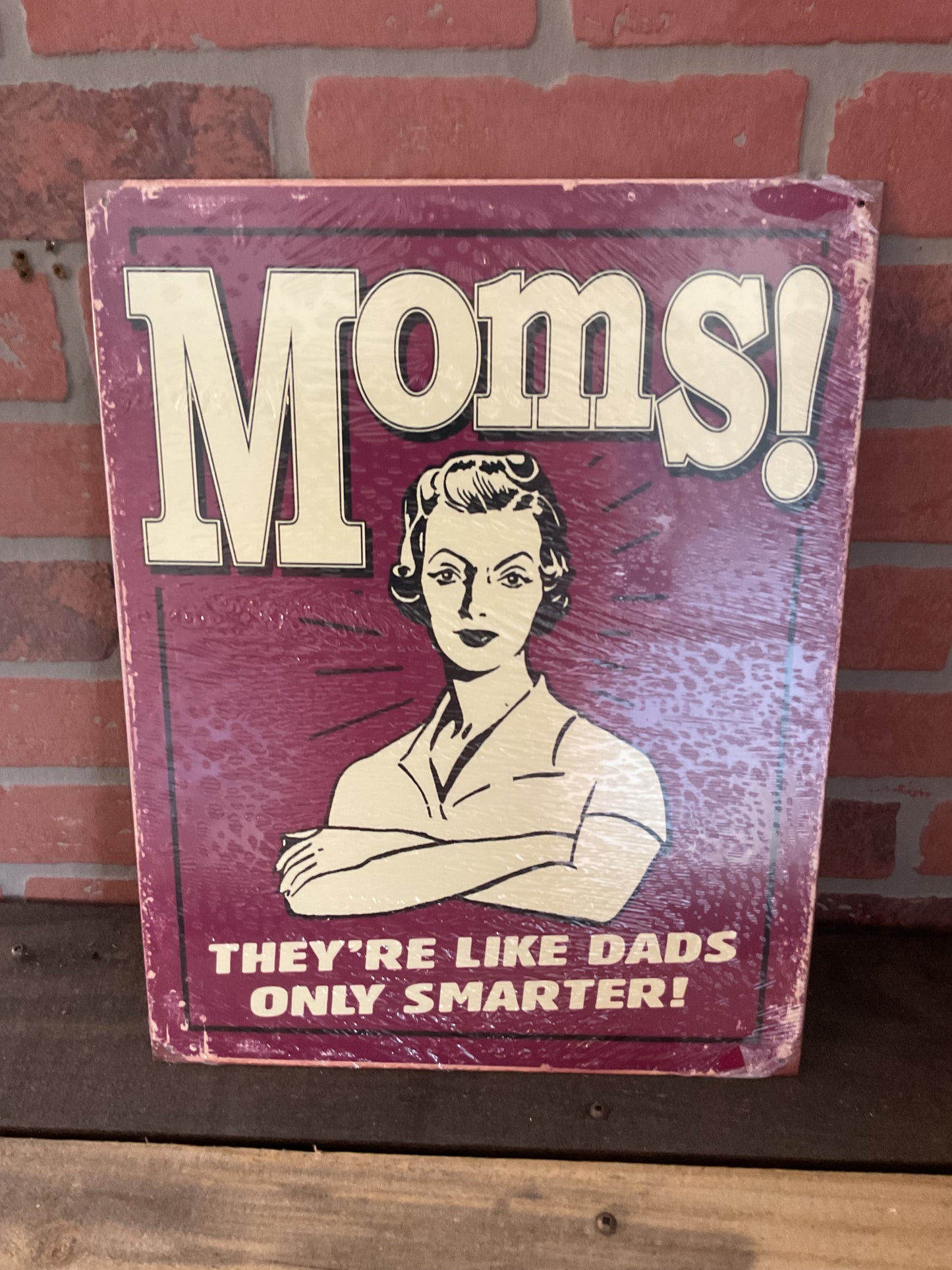 15.5 X12 Vintage Patina Style "Moms, They're Just Like Dads Only Smarter " She-Shed Sign